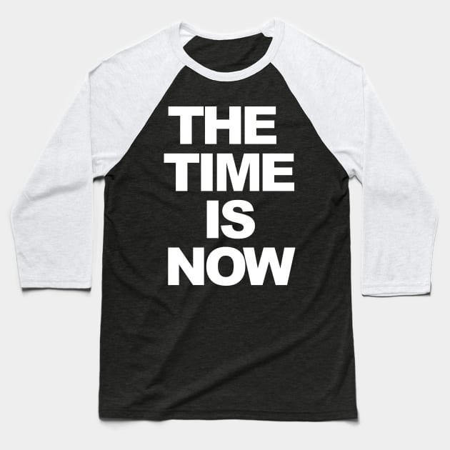 THE TIME IS NOW Baseball T-Shirt by TheCosmicTradingPost